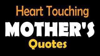 Best Quotes for Mother  Heart Touching [upl. by Yarb254]