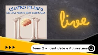 Série Quatro Pilares de uma Mente Bem Edificada Tema 2  Identidade e Autoestima [upl. by Odlanra413]