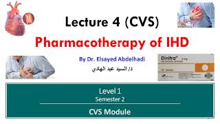 CVS  Lecture 4  Pharmacotherapy of IHD  Dr Elsayed Abdelhadi 2024 [upl. by Leban325]