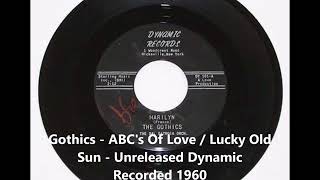 Gothics  ABCs Of Love  Lucky Old Sun  Unreleased Dynamic Recorded 1960 [upl. by Yemane]