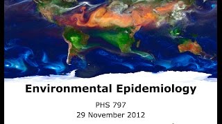 Lecture Intro to Environmental Epidemiology 2012 [upl. by Gersham149]