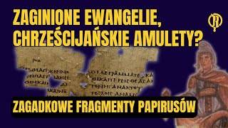 Zaginione ewangelie chrześcijańskie amulety Zagadkowe fragmenty papirusów [upl. by Rowan478]