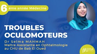 TROUBLES OCULOMOTEURS  Dr Selma MAHMAH [upl. by Wilkison]