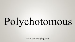 How To Say Polychotomous [upl. by Nalek]