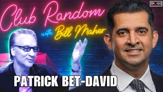 Patrick BetDavid  Club Random with Bill Maher [upl. by Pogah]