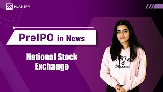 Why National Stock Exchange Delayed Its IPO  Pre IPO in News  NSE Pre IPO [upl. by Fausta]