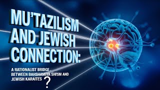 Mutazilism and Jewish Connection A Bridge Between Bahshamiyya Shiism and Jewish Karaites P5 [upl. by Pelmas]