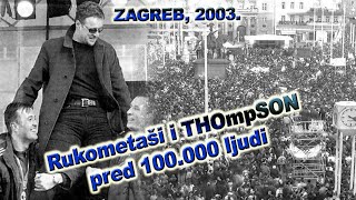 DOČEK ZLATNIH RUKOMETAŠA  Thompson zapjevao pred 100000 ljudi u Zagrebu 2003 [upl. by Allenod]