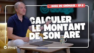 CALCULER le montant de son ARE calcul et simulateur  BOSS DU CHÔMAGE EP6 [upl. by Ko]