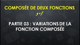 La composée de deux fonctions  Partie 04  Variations de la fonction composée [upl. by Qulllon792]