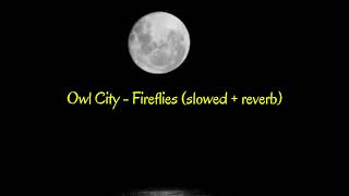 Owl City Fireflies slowed  reverblyrics [upl. by Yattirb786]