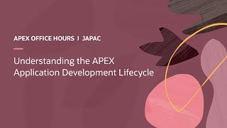 Understanding the APEX Application Development Lifecycle [upl. by Palmer439]