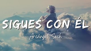 Arcángel Sech  Sigues Con Él LyricsLetra [upl. by Garibold]