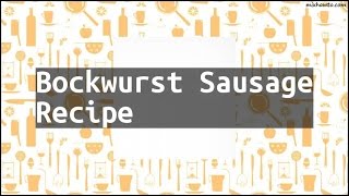 Recipe Bockwurst Sausage Recipe [upl. by Johnny724]