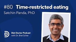 The science of timerestricted eating with Satchin Panda PhD — Diet Doctor Podcast [upl. by Ekenna]