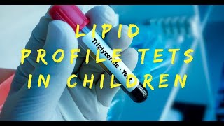 Importance of Lipid Profile Test in Children [upl. by Olracnaig]