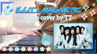 ILLIT 아일릿 Magnetic  PIANO COVER ❤️🎹 15yold [upl. by Home60]