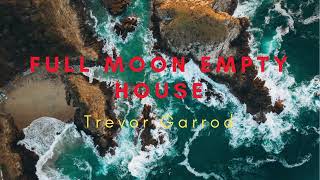 Full Moon Empty House  Trevor Garrod [upl. by Rechaba]