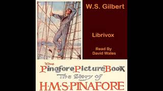 The Pinafore Picture Book The Story Of HMS Pinafore Version 2 by W S Gilbert  Audio Book [upl. by Aisila]