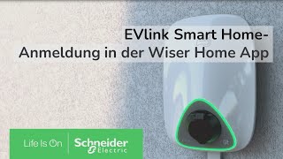 EVlink Smart Home  Anmeldung in der Wiser Home App  Schneider Electric [upl. by Ciprian]