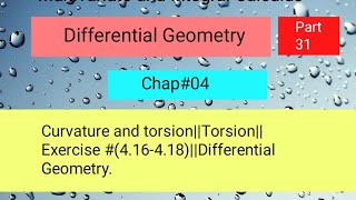 Curvature and torsionTorsionExercise 416418Differential Geometry Part 03 [upl. by Bonne]