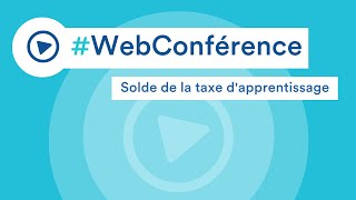 Replay webconférence  Solde de la taxe dapprentissage  les nouveautés 2023 [upl. by Mharba]