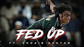 Fed up ft Shoaib Akhtar🥶  RG Editx  edit [upl. by Mintz540]