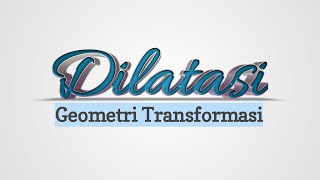 Dilatasi pada Geometri Transformasi [upl. by Sivatco]