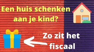 Wil je een huis schenken aan je kind Zo bereken je de overdrachtsbelasting en schenkbelasting [upl. by Anilegna657]