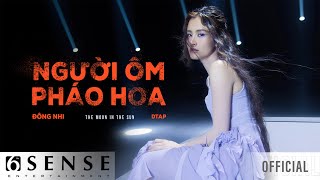 ĐÔNG NHI x DTAP  NGƯỜI ÔM PHÁO HOA Official Music Video [upl. by Andromeda]