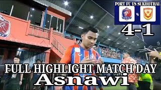 FULL HIGHLIGHT  ASNAWI MANGKUALAM SKILL PORT FC MENANG 41 VS SUKHOTHAI FC [upl. by Imoyaba419]