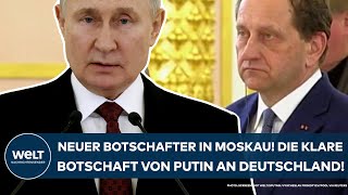 MOSKAU quotGesprengtquot Neuer Botschafter in Russland Putins klare Botschaft an Deutschland [upl. by Eldrid707]