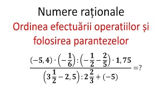 Numere rationale Ordinea efectuarii operatiilor si folosirea parantezelor [upl. by Cran]