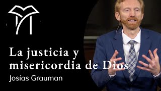 La justicia y misericordia de Dios  Josías Grauman [upl. by Harras]