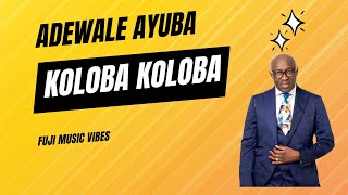 Adewale Ayuba  Koloba Koloba  Nigerian Fuji Music Sensation [upl. by Spratt898]