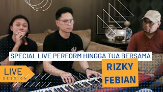 Rizky Febian  Hingga Tua Bersama  Official Live Session [upl. by Rhianna]