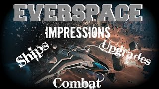 Everspace Impressions Ships Combat Upgrades  PC amp Xbox 1 Early Access [upl. by Naicul]