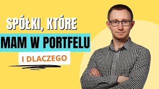 W te spółki aktualnie inwestuję  Co jest w moim portfelu [upl. by Rego]