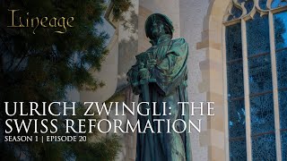 Ulrich Zwingli The Swiss Reformation  Episode 20  Lineage [upl. by Batholomew]