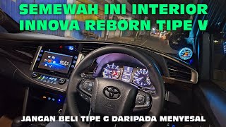 SE MEWAH INI INTERIOR INNOVA REBORN TIPE V  JANGAN BELI TIPE G [upl. by Blaise]