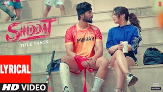 Shiddat Title Song Lyrical Sunny Kaushal Radhika Madan Mohit Raina Diana Penty  Manan Bhardwaj [upl. by Uund]