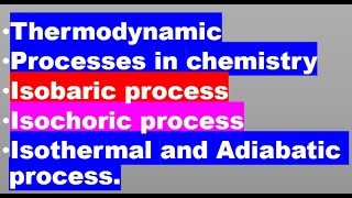 Four Thermodynamic Processes in Chemistry Isobaric process Isochoric  Isothermal and Adiabatic [upl. by Esoranna]