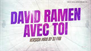 DAVID RAMEN  AVEC TOI VERSION MAXI BY DJ FAB 2023 [upl. by Eetsirhc783]