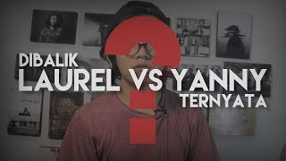 Asal Mula Dan Jawaban Tentang LAUREL VS YANNY [upl. by Warfore840]