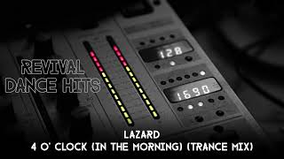 Lazard  4 O Clock In The Morning Trance Mix HQ [upl. by Kathlin584]