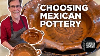 Rick Bayless Fundamentals Choosing Mexican Pottery [upl. by Tobiah]