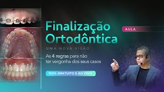 Finalização Ortodôntica  Uma nova visão [upl. by Odoric]