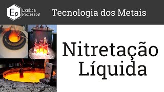 Nitretação Líquida  Nitretação em Sal Fundido  Aula 36 [upl. by Thorn]