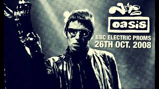 Oasis  Live at the Electric Proms 26th October 2008 [upl. by Epoillac]