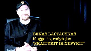 Dapkus 23 quotSKAITYKIT IR NEPYKITquot bloggeris rašytojas BENAS LASTAUSKAS vieša versija [upl. by Yarak]